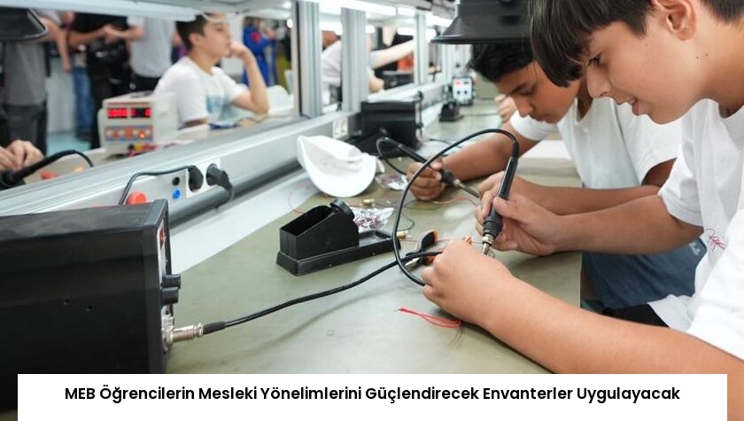 MEB Öğrencilerin Mesleki Yönelimlerini Güçlendirecek Envanterler Uygulayacak