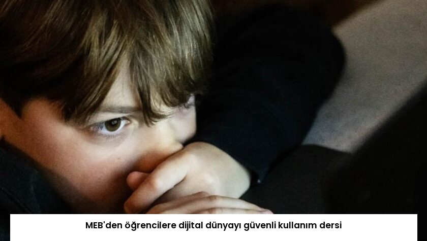 MEB’den öğrencilere dijital dünyayı güvenli kullanım dersi
