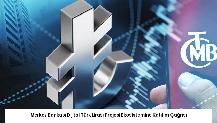 Merkez Bankası Dijital Türk Lirası Projesi Ekosistemine Katılım Çağrısı