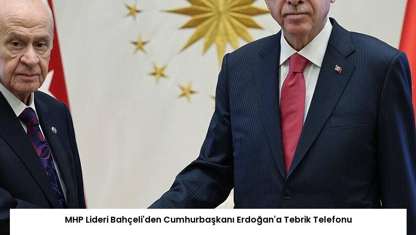 MHP Lideri Bahçeli’den Cumhurbaşkanı Erdoğan’a Tebrik Telefonu