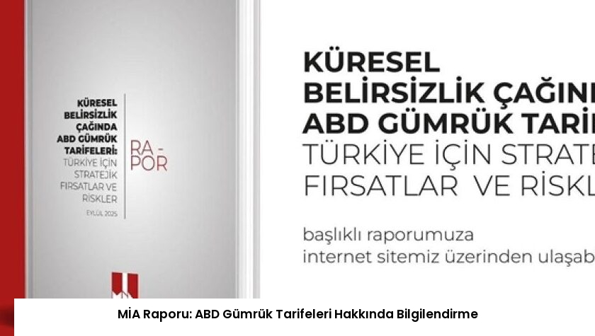 MİA Raporu: ABD Gümrük Tarifeleri Hakkında Bilgilendirme