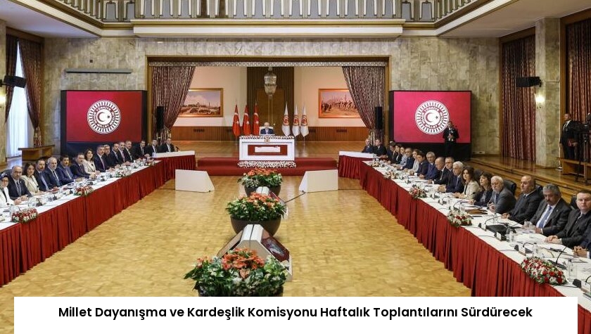 Millet Dayanışma ve Kardeşlik Komisyonu Haftalık Toplantılarını Sürdürecek