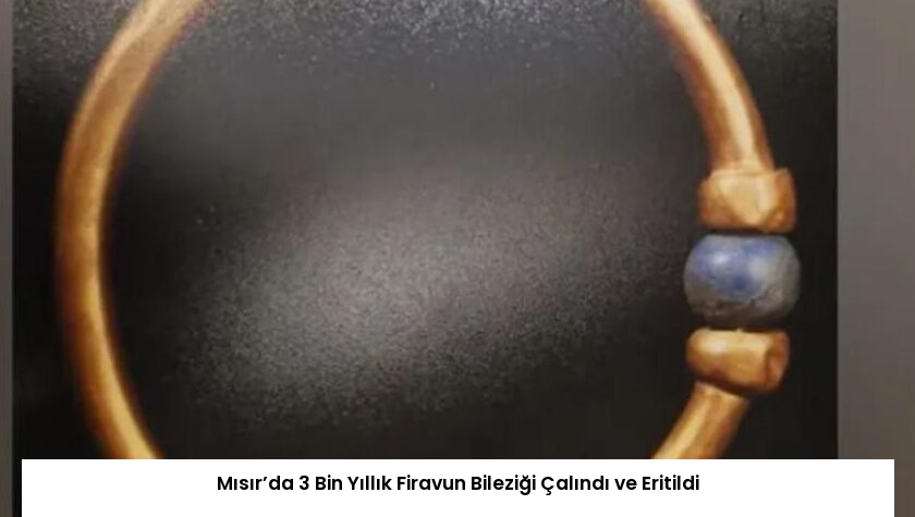 Mısır’da 3 Bin Yıllık Firavun Bileziği Çalındı ve Eritildi
