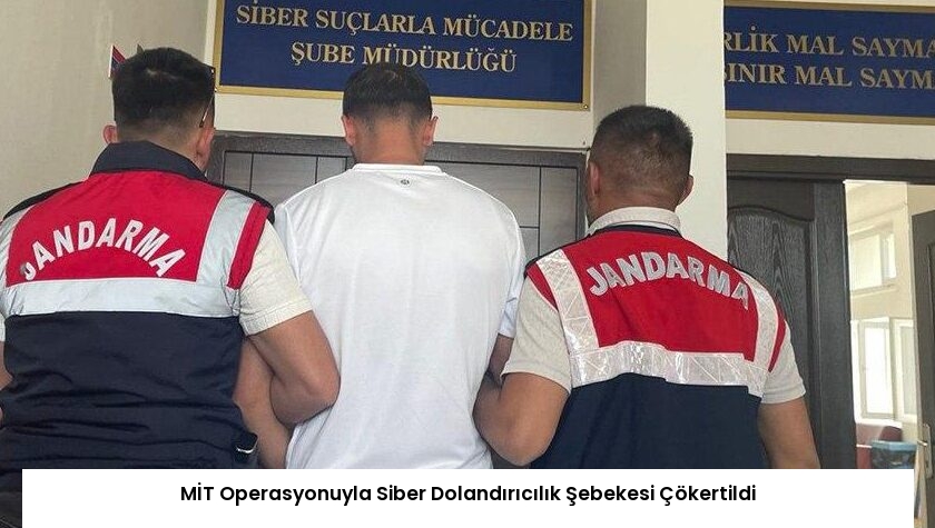 MİT Operasyonuyla Siber Dolandırıcılık Şebekesi Çökertildi