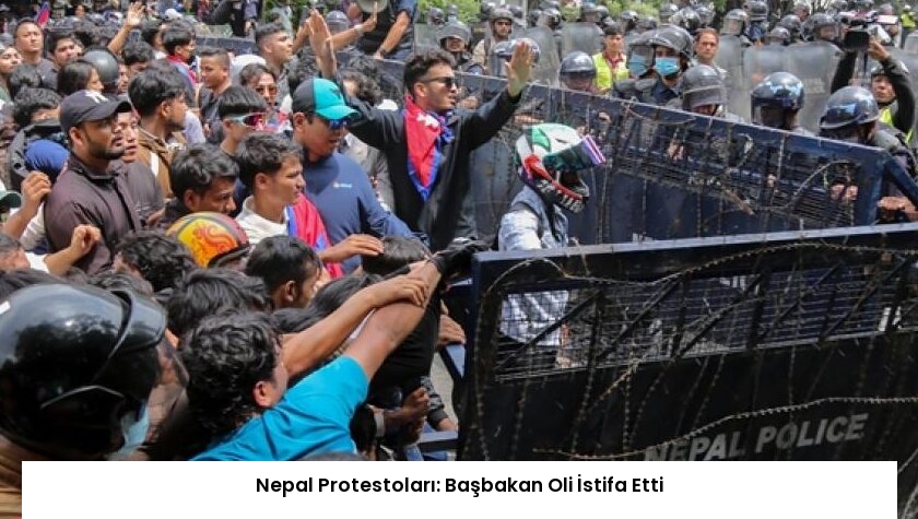 Nepal Protestoları: Başbakan Oli İstifa Etti