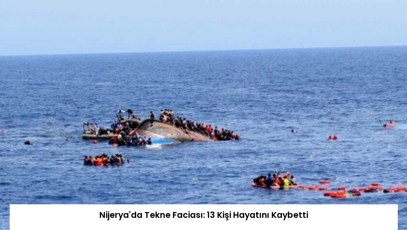 Nijerya’da Tekne Faciası: 13 Kişi Hayatını Kaybetti