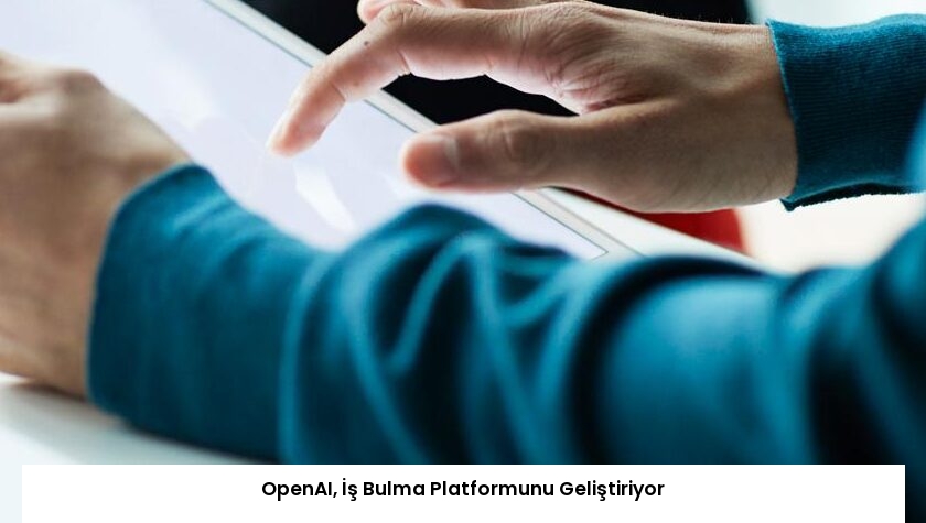 OpenAI, İş Bulma Platformunu Geliştiriyor