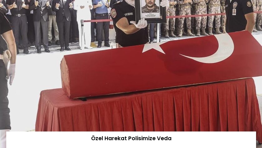 Özel Harekat Polisimize Veda