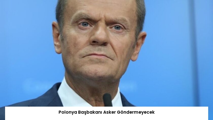 Polonya Başbakanı Asker Göndermeyecek
