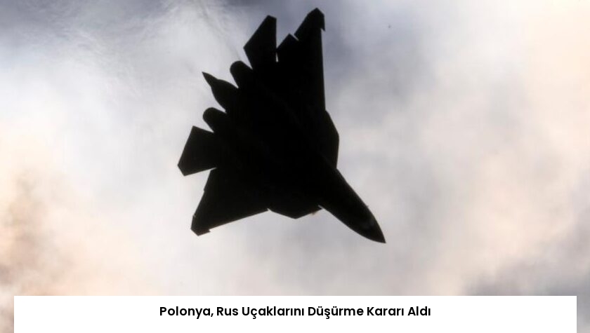 Polonya, Rus Uçaklarını Düşürme Kararı Aldı