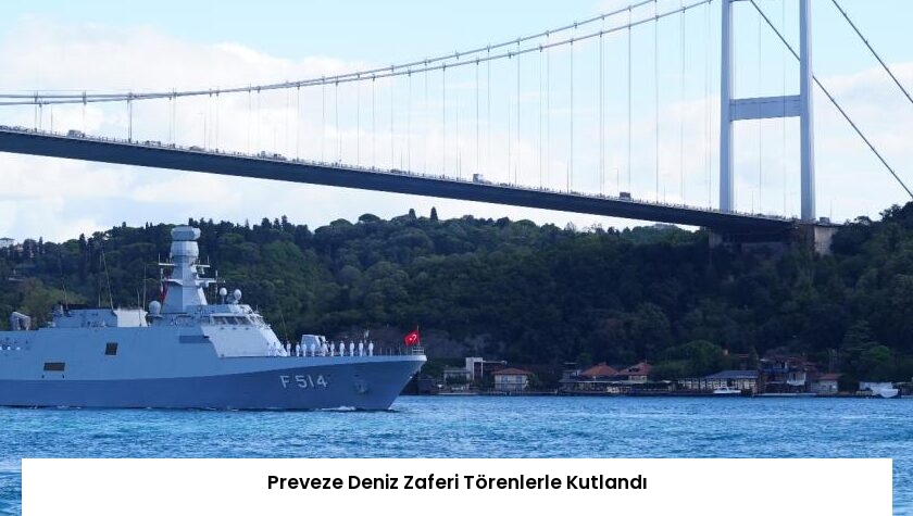 Preveze Deniz Zaferi Törenlerle Kutlandı