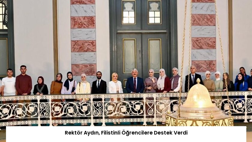 Rektör Aydın, Filistinli Öğrencilere Destek Verdi