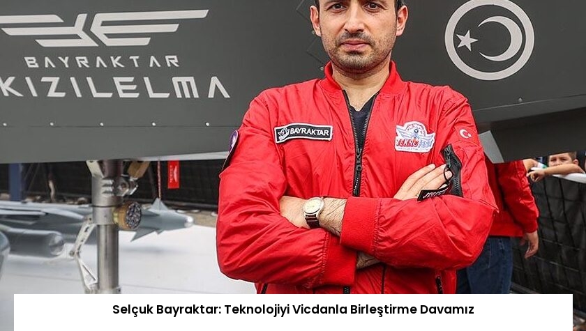 Selçuk Bayraktar: Teknolojiyi Vicdanla Birleştirme Davamız