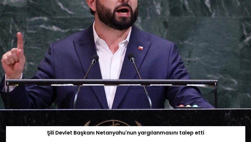 Şili Devlet Başkanı Netanyahu’nun yargılanmasını talep etti