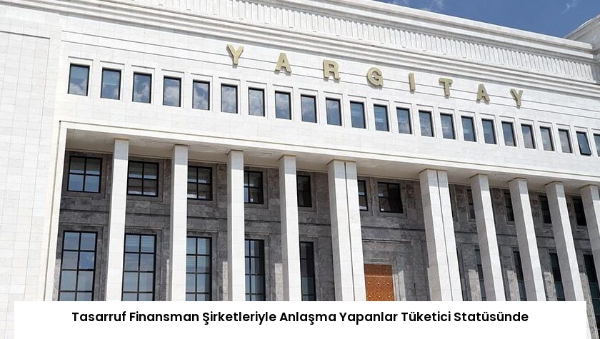 Tasarruf Finansman Şirketleriyle Anlaşma Yapanlar Tüketici Statüsünde