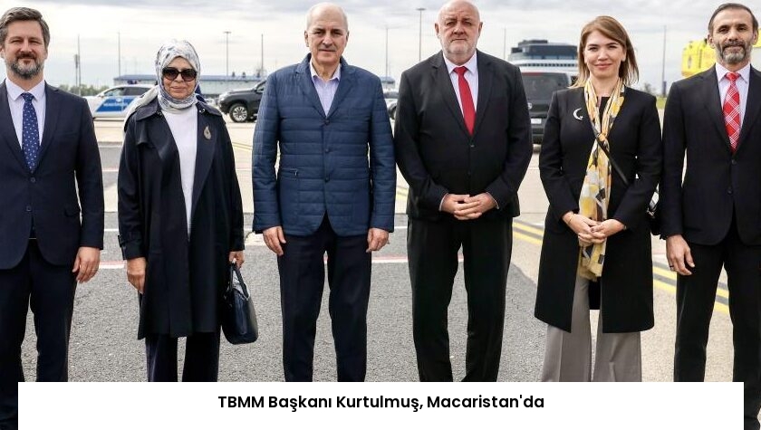 TBMM Başkanı Kurtulmuş, Macaristan’da