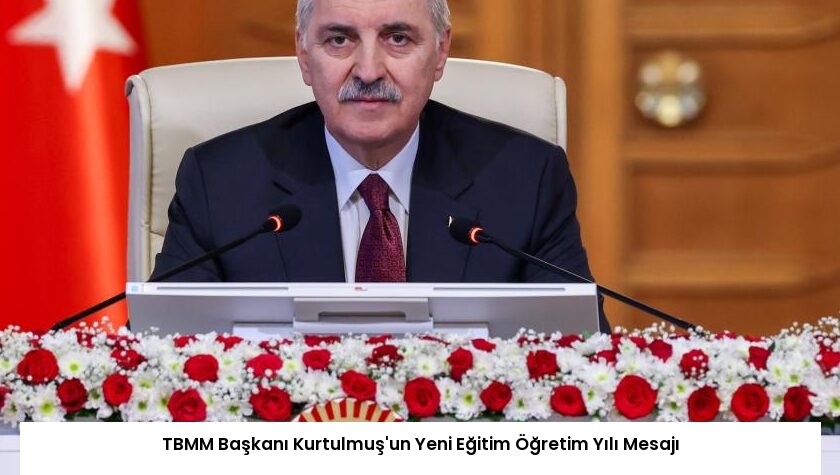 TBMM Başkanı Kurtulmuş’un Yeni Eğitim Öğretim Yılı Mesajı