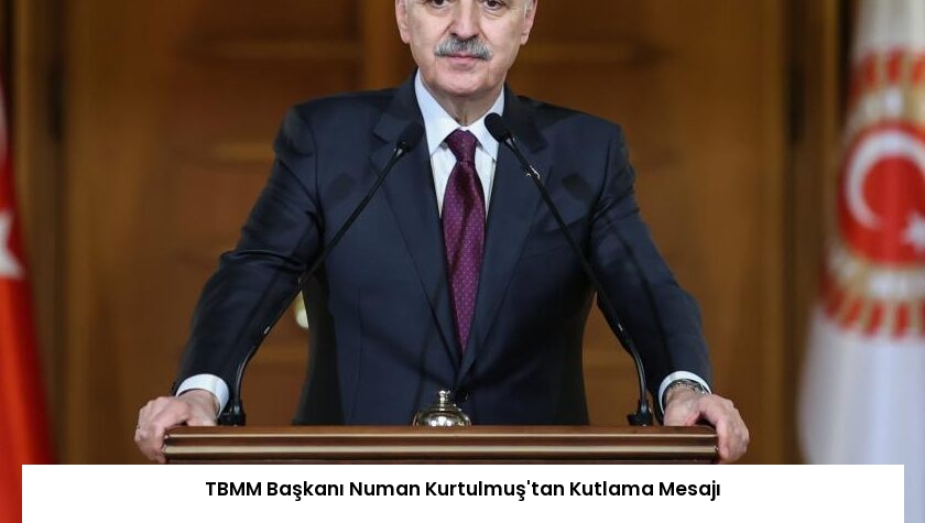 TBMM Başkanı Numan Kurtulmuş’tan Kutlama Mesajı