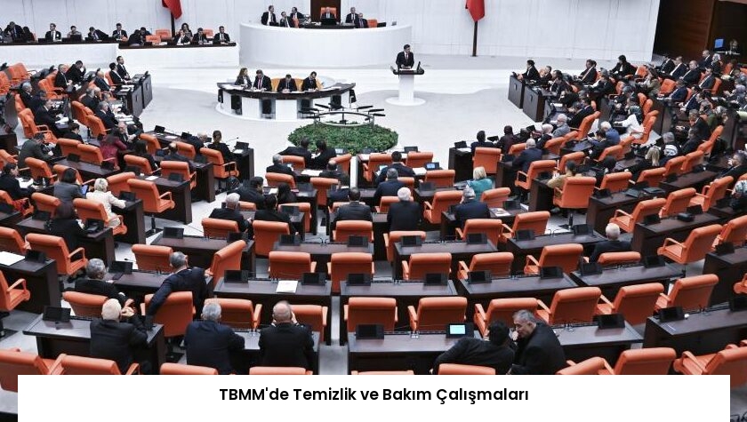 TBMM’de Temizlik ve Bakım Çalışmaları