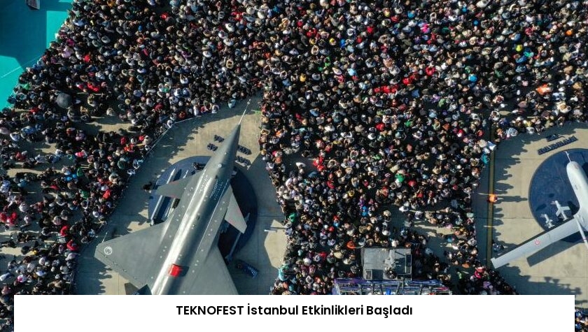 TEKNOFEST İstanbul Etkinlikleri Başladı