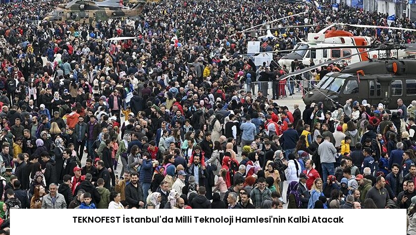 TEKNOFEST İstanbul’da Milli Teknoloji Hamlesi’nin Kalbi Atacak