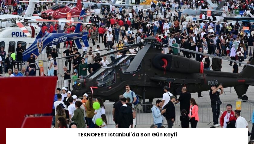 TEKNOFEST İstanbul’da Son Gün Keyfi