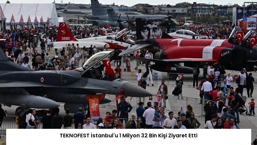 TEKNOFEST İstanbul’u 1 Milyon 32 Bin Kişi Ziyaret Etti