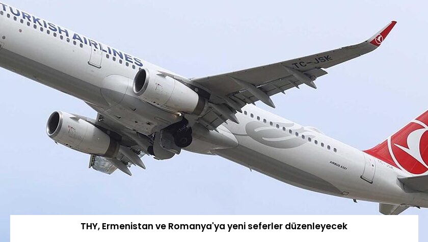 THY, Ermenistan ve Romanya’ya yeni seferler düzenleyecek