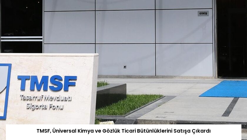 TMSF, Üniversal Kimya ve Gözlük Ticari Bütünlüklerini Satışa Çıkardı