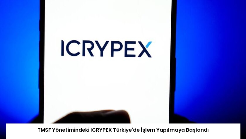 TMSF Yönetimindeki ICRYPEX Türkiye’de İşlem Yapılmaya Başlandı