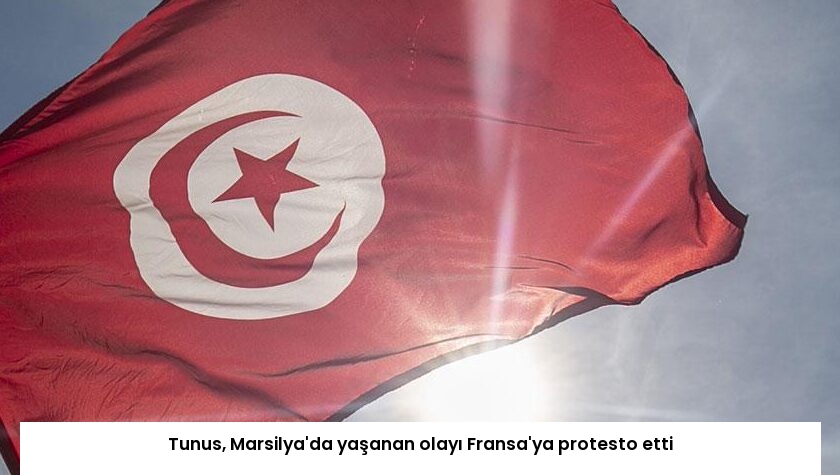 Tunus, Marsilya’da yaşanan olayı Fransa’ya protesto etti