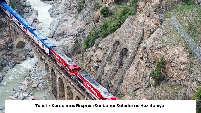 Turistik Karaelmas Ekspresi Sonbahar Seferlerine Hazırlanıyor