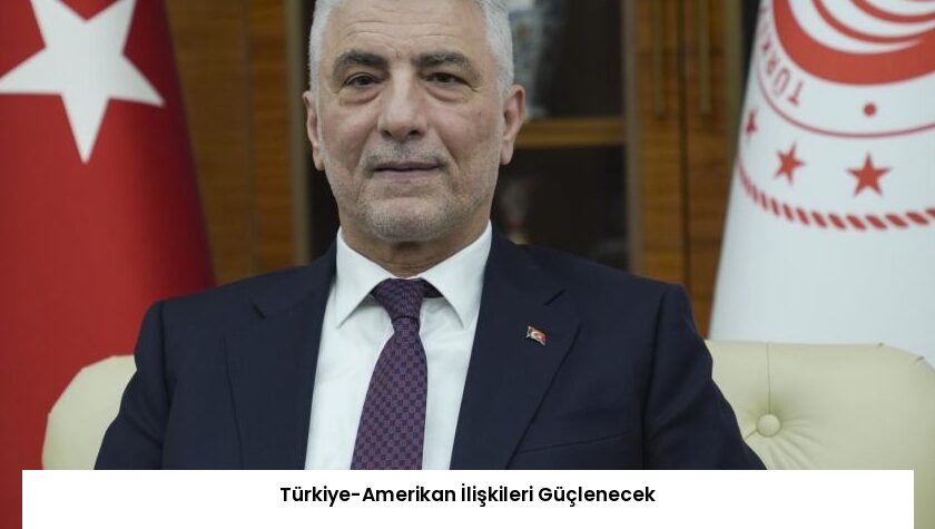 Türkiye-Amerikan İlişkileri Güçlenecek
