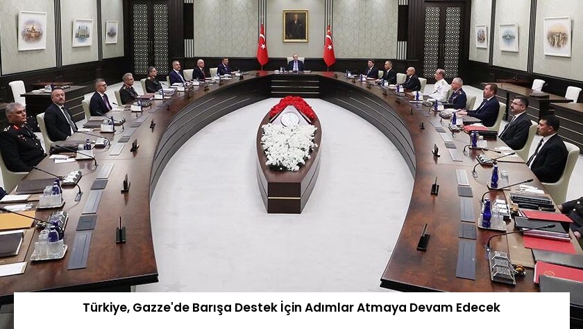 Türkiye, Gazze’de Barışa Destek İçin Adımlar Atmaya Devam Edecek