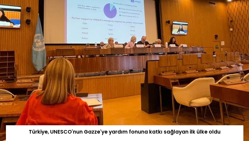 Türkiye, UNESCO’nun Gazze’ye yardım fonuna katkı sağlayan ilk ülke oldu