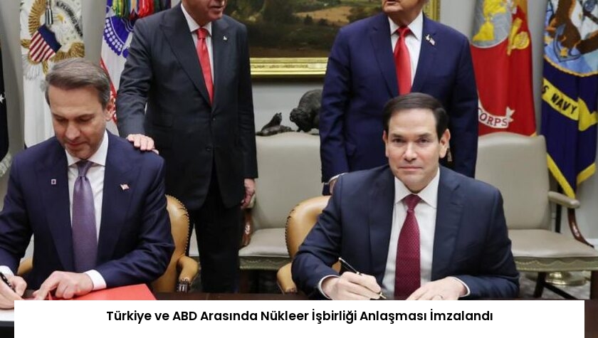 Türkiye ve ABD Arasında Nükleer İşbirliği Anlaşması İmzalandı