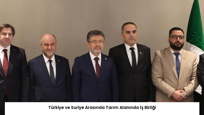 Türkiye ve Suriye Arasında Tarım Alanında İş Birliği