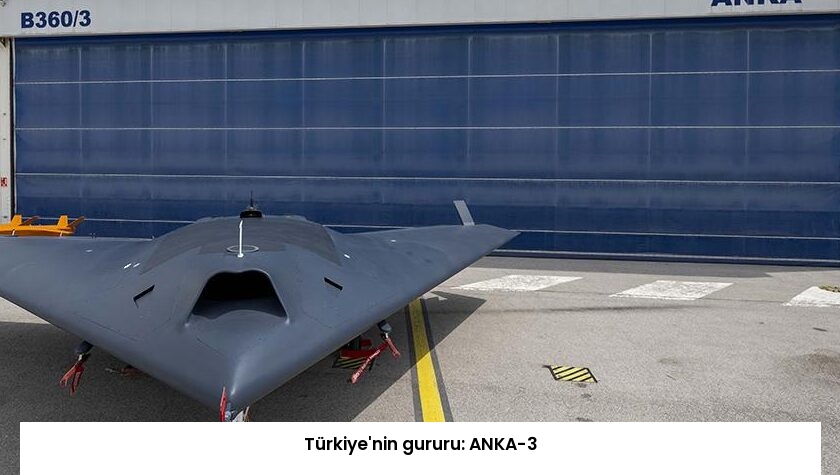 Türkiye’nin gururu: ANKA-3