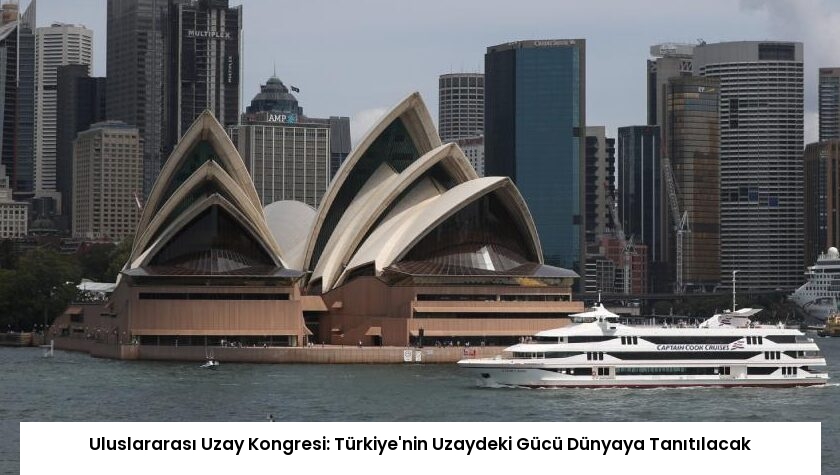 Uluslararası Uzay Kongresi: Türkiye’nin Uzaydeki Gücü Dünyaya Tanıtılacak