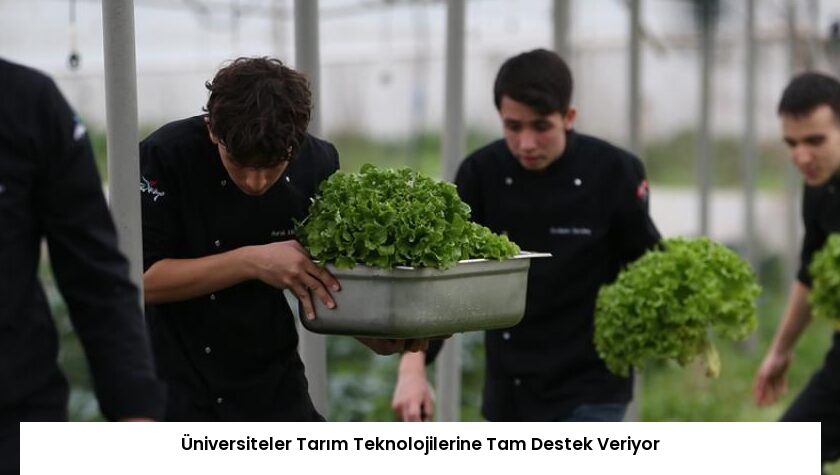 Üniversiteler Tarım Teknolojilerine Tam Destek Veriyor