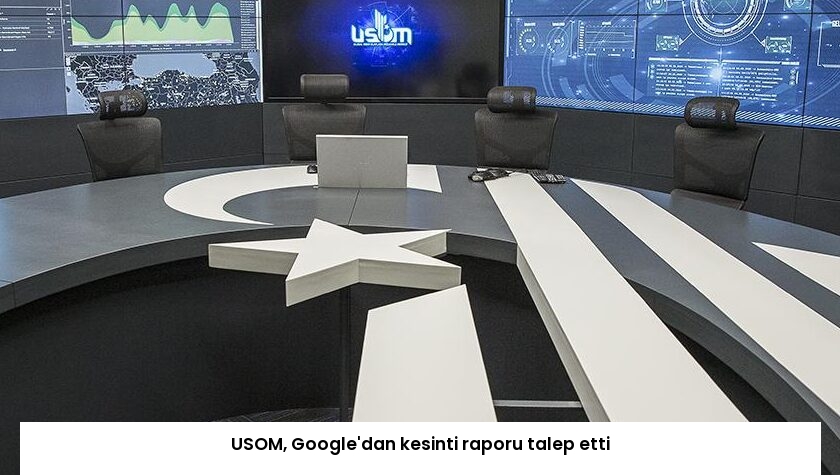 USOM, Google’dan kesinti raporu talep etti