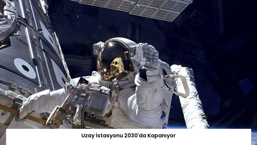 Uzay İstasyonu 2030’da Kapanıyor