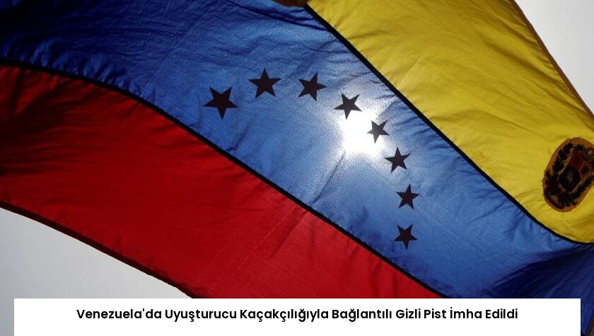Venezuela’da Uyuşturucu Kaçakçılığıyla Bağlantılı Gizli Pist İmha Edildi