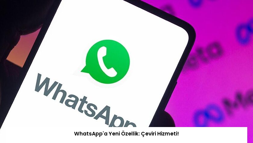 WhatsApp’a Yeni Özellik: Çeviri Hizmeti!
