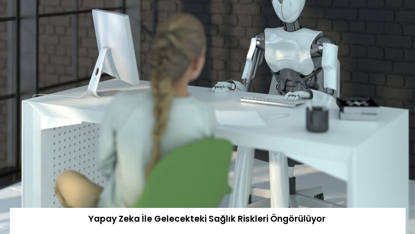 Yapay Zeka İle Gelecekteki Sağlık Riskleri Öngörülüyor