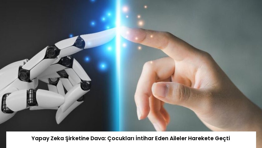 Yapay Zeka Şirketine Dava: Çocukları İntihar Eden Aileler Harekete Geçti