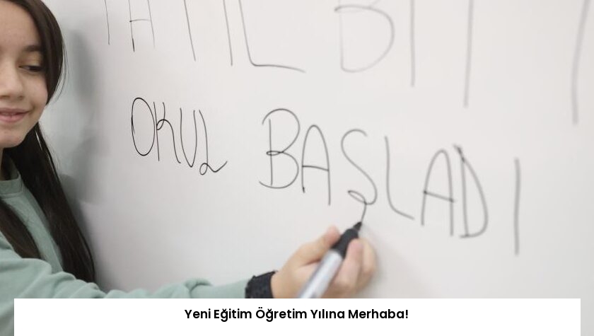 Yeni Eğitim Öğretim Yılına Merhaba!