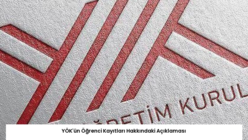 YÖK’ün Öğrenci Kayıtları Hakkındaki Açıklaması