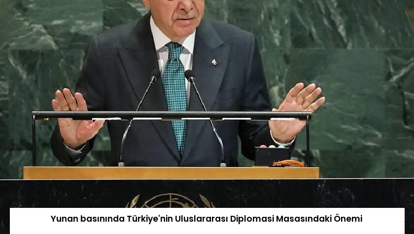 Yunan basınında Türkiye’nin Uluslararası Diplomasi Masasındaki Önemi