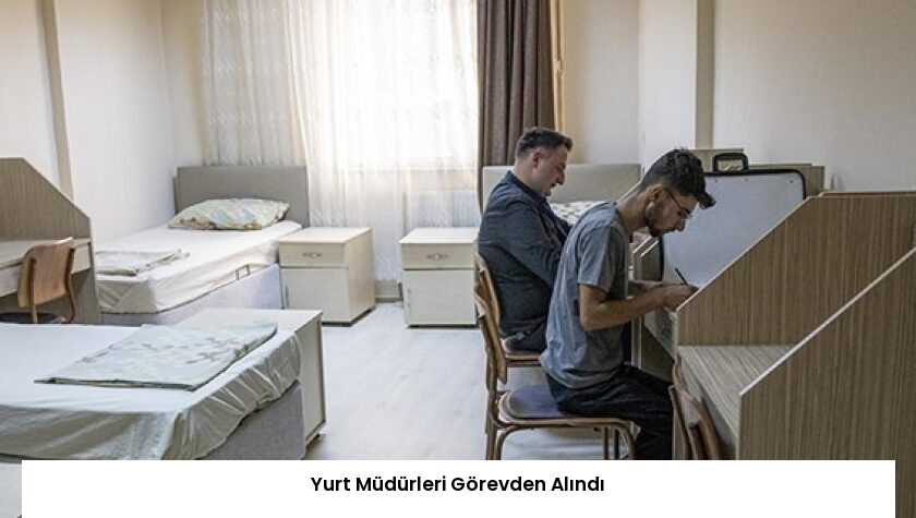 Yurt Müdürleri Görevden Alındı